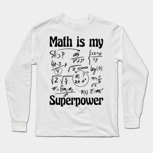 Math Is My Superpower: Equations and Excellence Long Sleeve T-Shirt